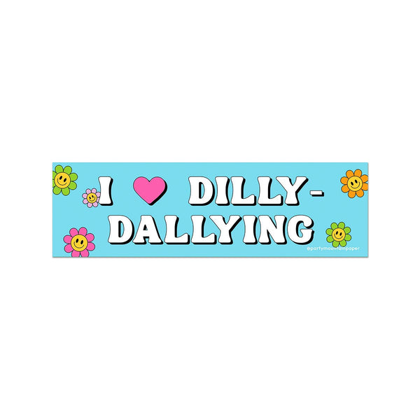 Dilly-Dallying Bumper Sticker