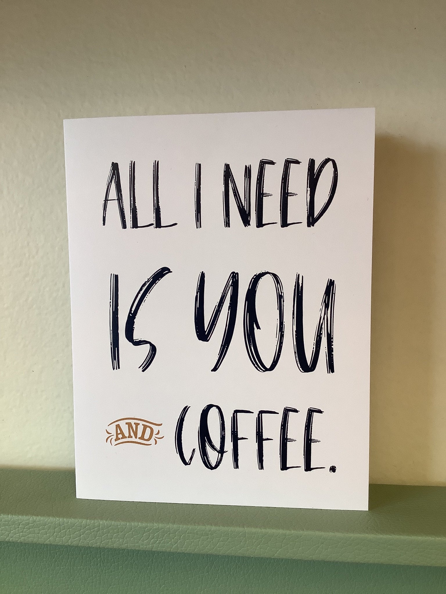 Chelsey Freyta All I Need Is You & Coffee Card